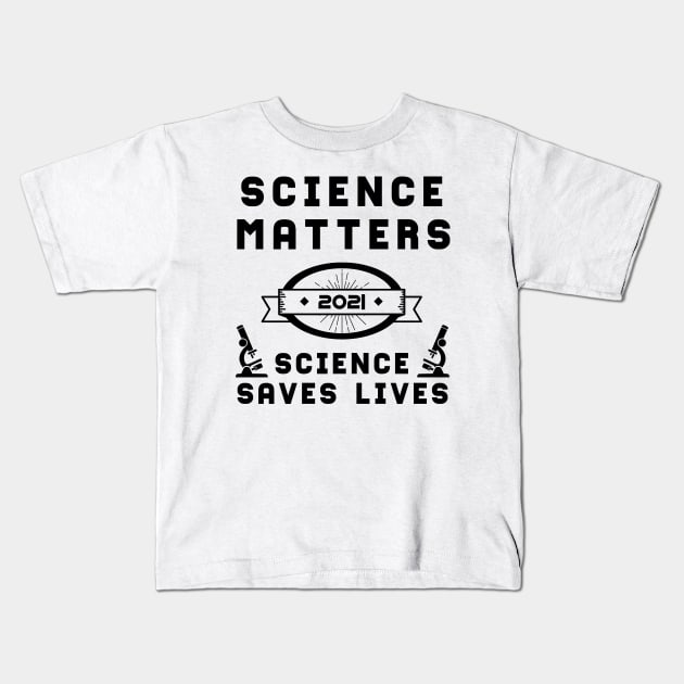 Science Matters Science Saves Lives | Slogan 2021 Black Kids T-Shirt by aRtVerse